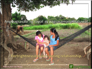 Fiipino Quote: Fortrightness ensures lasting relationship.