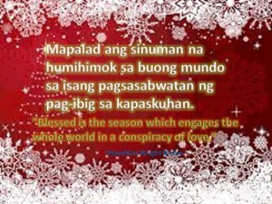 Christmas Quote: "Blessed is the season which engages the whole world in a conspiracy of love." -Hamilton Wright Mabie Mapalad ang sinuman na humihimok sa buong mundo sa isang pagsasabwatan ng pag-ibig sa kapaskuhan.