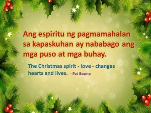 Christmas Quote: The Christmas spirit - love - changes hearts and lives. - Pat Boone Ang espiritu ng pagmamahalan sa kapaskuhan ay nababago ang mga puso at mga buhay.