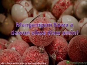 Merry Christmas and a Happy New Year - Gaddang - Mangamgam Bawa a dawun sikua diaw amin!