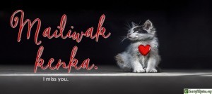 Ilocano Translation - I miss you. - Mailiwak kenka.