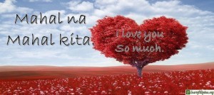 Tagalog Translation - I love you so much! - Mahal na mahal kita.