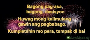 Bagong pag-asa, bagong desisyon. Huwag mong kalimutang gawin ang pagbabago. Kumpletuhin mo para, tumpak di ba!