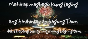 Mahirap magbago kung laging ang hinihintay ay bagong Taon dahil habang buhay, mayroong bagong taon.